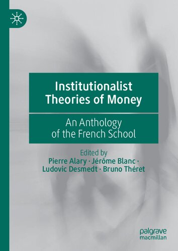 Institutionalist Theories of Money: An Anthology of the French School