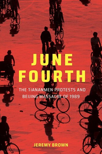 June Fourth: The Tiananmen Protests and Beijing Massacre of 1989