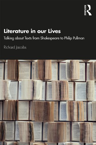 Literature in our Lives: Talking about Texts from Shakespeare to Philip Pullman