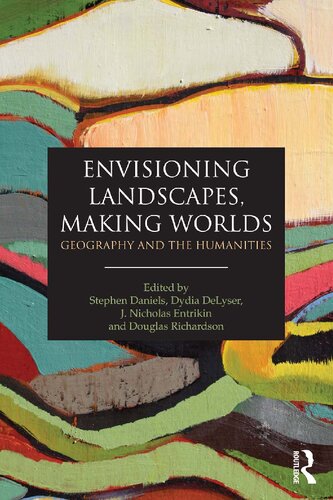 Envisioning Landscapes, Making Worlds: Geography and the Humanities