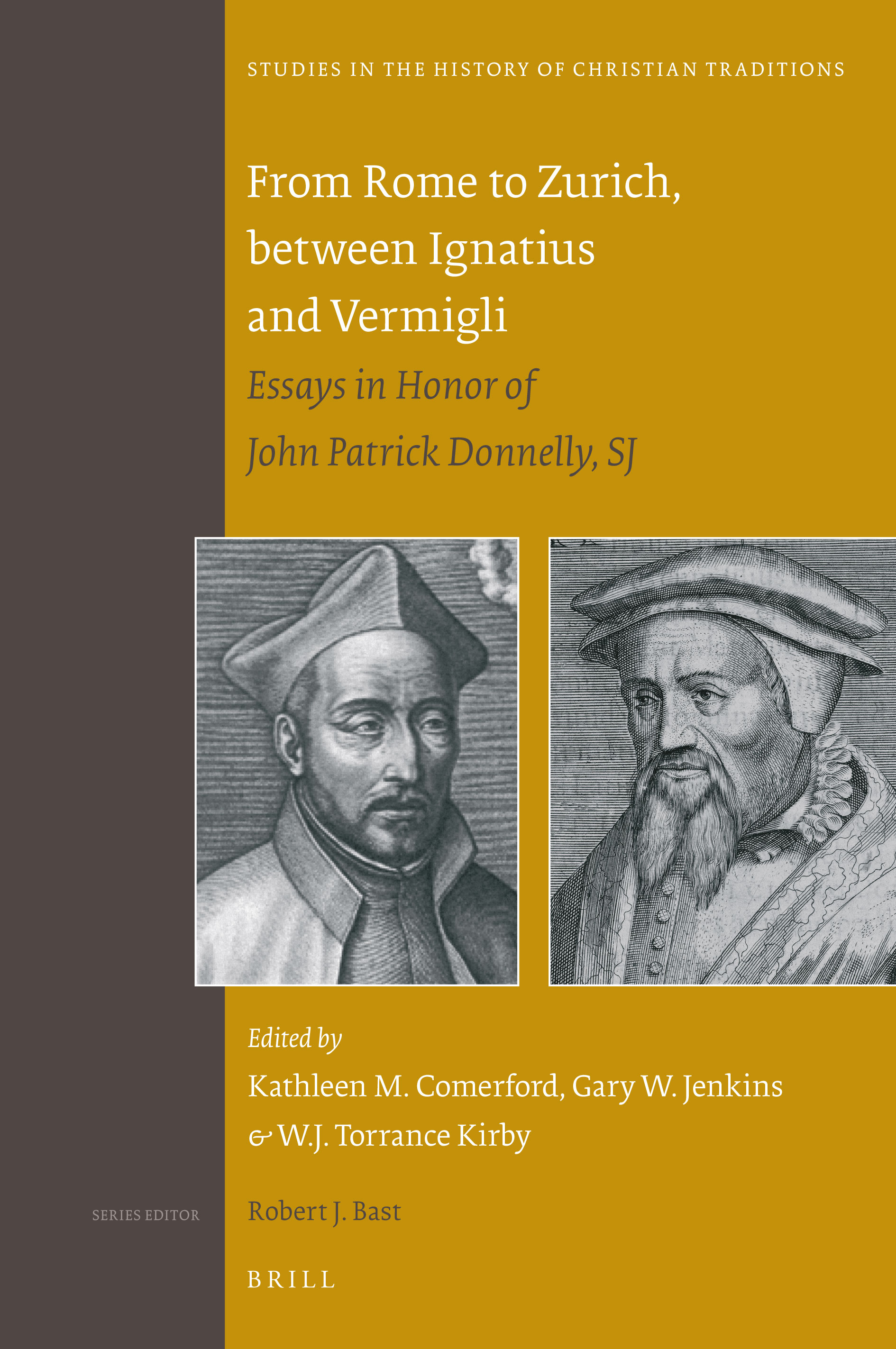 From Rome to Zurich, between Ignatius and Vermigli: Essays in Honor of John Patrick Donnelly, SJ