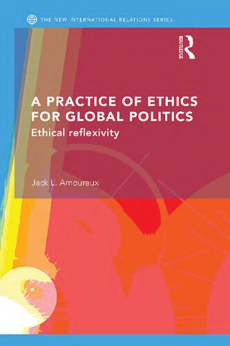 A Practice of Ethics for Global Politics: Ethical Reflexivity