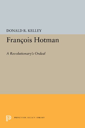 François Hotman: A Revolutionary's Ordeal