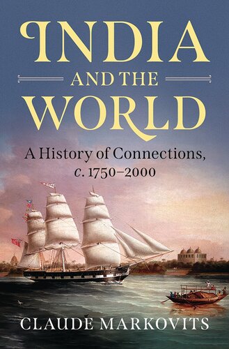 India and the World: A History of Connections, c. 1750-2000