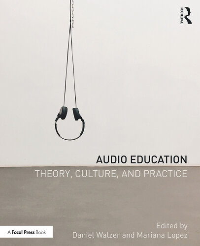 Audio Education: Theory, Culture, and Practice