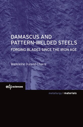 Damascus and pattern-welded steels: Forging blades since the iron age