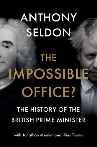The Impossible Office?: The History of the British Prime Minister