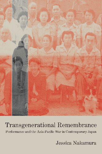 Transgenerational Remembrance: Performance and the Asia-Pacific War in Contemporary Japan
