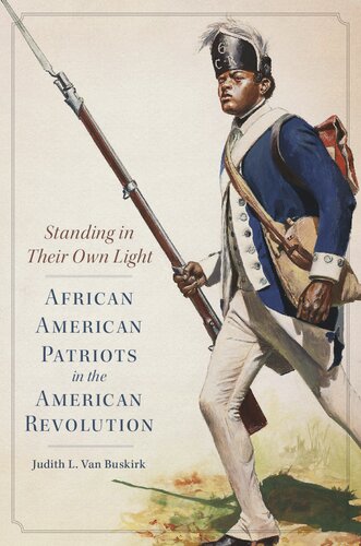 Standing in Their Own Light: African American Patriots in the American Revolution