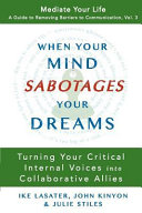 When Your Mind Sabotages Your Dreams: Turning Your Critical Internal Voices Into Collaborative Allies