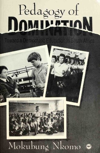 Pedagogy of Domination: Toward A Democratic Education in South Africa