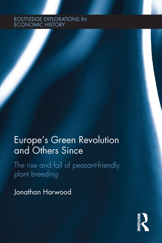 Europe’s Green Revolution and Others Since: The Rise and Fall of Peasant-Friendly Plant Breeding