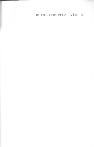 Os Filósofos Pré-Socráticos: Histórica Crítica com Seleção de Textos