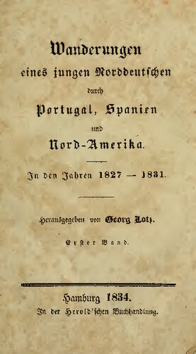 Wanderungen eines jugen Norddeutschen durch Portugal, Spanien und Nord-Amerika in den Jahren 1827-1831
