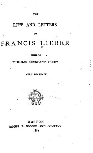 The Life and Letters of Francis Lieber