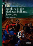 Banditry in the Medieval Balkans, 800-1500