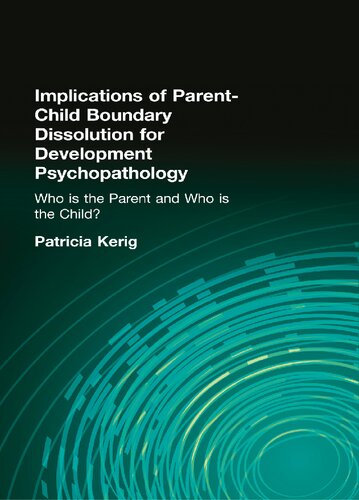 Implications of Parent-Child Boundary Dissolution for Developmental Psychopathology: “Who Is the Parent and Who Is the Child?”
