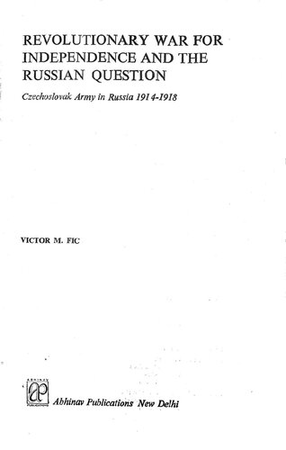 Revolutionary War for Independence and the Russian Question Czechoslovak Army in Russia 1914-1918