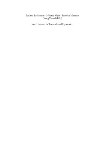 Art/Histories in Transcultural Dynamics. Narratives, Concepts, and Practices at Work, 20th and 21st Centuries