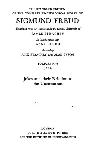 The standard edition of the complete psychological works of Sigmund Freud. Vol. 8, Jokes and their relation to the uncoscious