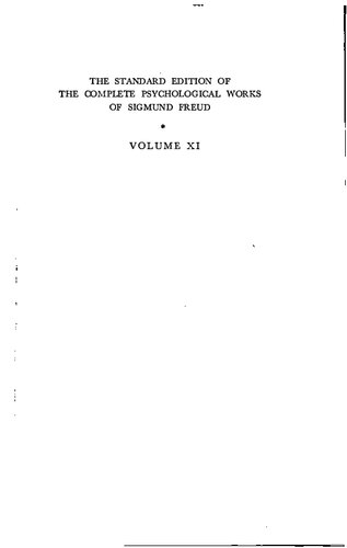 The standard edition of the complete psychological works of Sigmund Freud. Vol. 11, Five lectures on psycho-analysis, Leonardo da Vinci and other works : (1910)