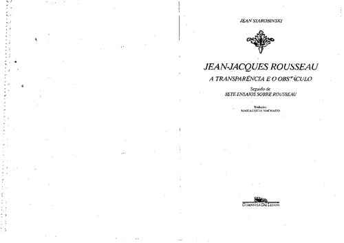 Jean-Jacques Rousseau: a transparência e o obstáculo, seguido de Sete ensaios sobre Rousseau
