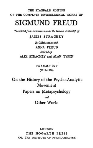 The standard edition of the complete psychological works of Sigmund Freud. Vol. 14, On the history of the psycho-analytic movement ; Papers on metapsychology ; and other works : (1914-1916)