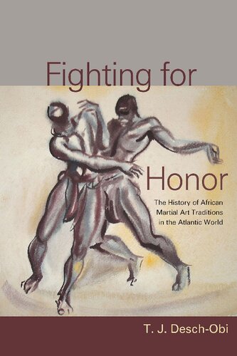 Fighting for Honor: The History of African Martial Art Traditions in the Atlantic World
