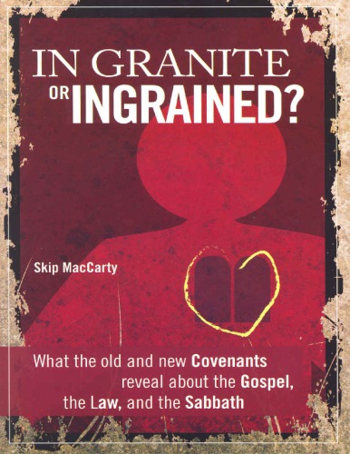 In Granite or Ingrained?  What the Old and New Covenant Reveal about the Gospel, the Law, and the Sabbath