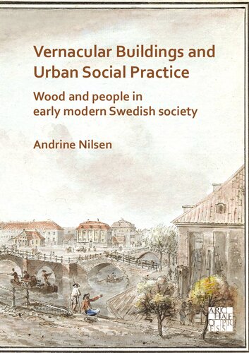 Vernacular Buildings and Urban Social Practice: Wood and People in Early Modern Swedish Society