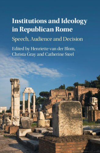 Institutions and Ideology in Republican Rome: Speech, Audience and Decision