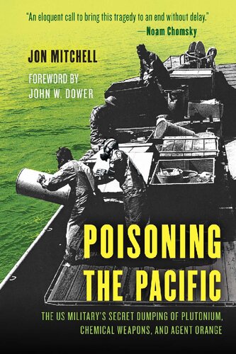 Poisoning the Pacific: The US Military's Secret Dumping of Plutonium, Chemical Weapons, and Agent Orange