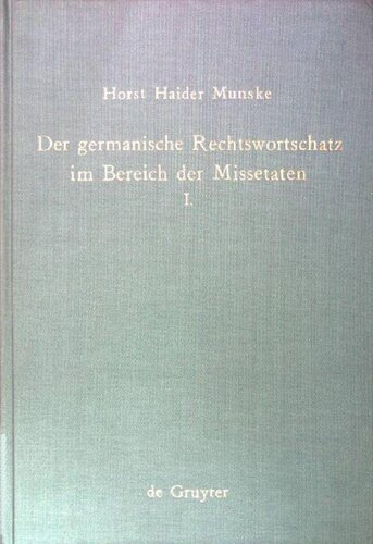 Der germanische Rechtswortschatz im Bereich der Missetaten: Philologische und sprachgeographische Untersuchungen. I. Die Terminologie der älteren westgermanischen Rechtsquellen