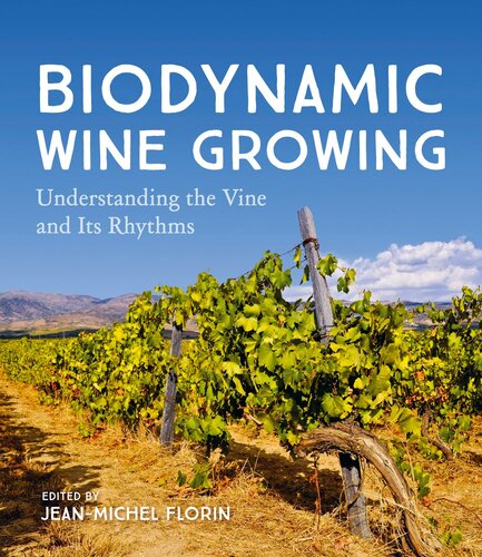 Biodynamic Wine Growing: Understanding the Vine and Its Rhythms