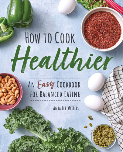 How to Cook Healthier: An Easy Cookbook for Balanced Eating