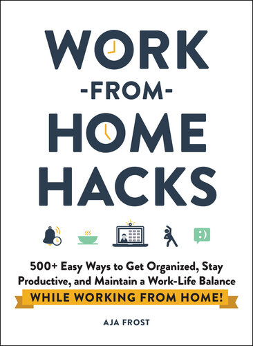 500+ Easy Ways to Get Organized, Stay Productive, and Maintain a Work-Life Balance While Working from Home!