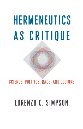 Hermeneutics as Critique: Science, Politics, Race, and Culture (New Directions in Critical Theory, 72)