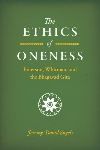 The Ethics of Oneness : Emerson, Whitman, and the Bhagavad Gita