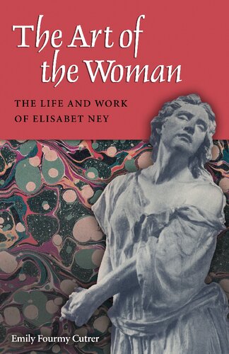 The Art of the Woman : The Life and Work of Elisabet Ney