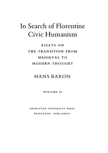 In Search of Florentine Civic Humanism: Essays on the Transition from Medieval to Modern Thought