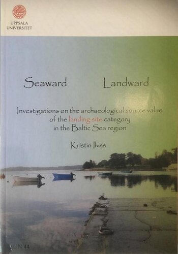 Seaward Landward: Investigations on the Archaeological Source Value of the Landing Site Category in the Baltic Sea Region
