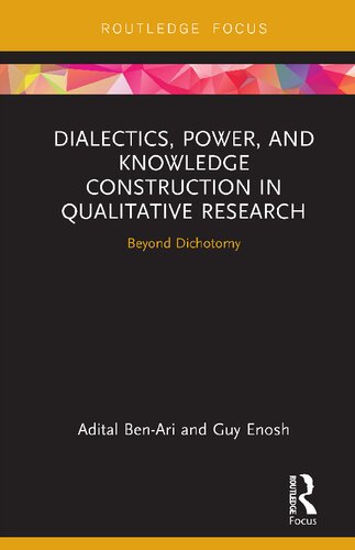 Dialectics, Power, and Knowledge Construction in Qualitative Research: Beyond Dichotomy