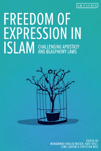 Freedom of Expression in Islam - Challenging Apostasy and Blasphemy Laws