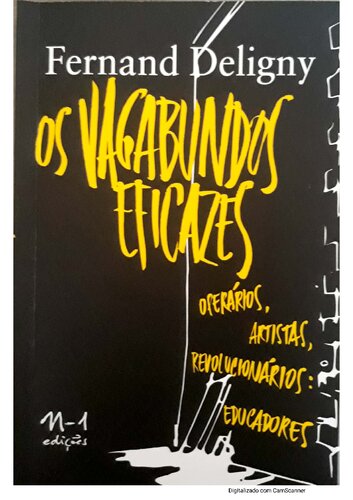 Os vagabundos eficazes: operários, artistas, revolucionários, educadores
