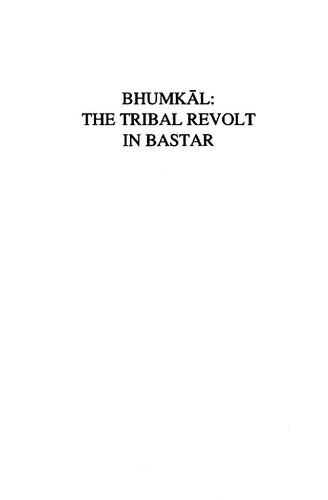 Bhumkāl, the tribal revolt in Bastar : the story of Gundādhūr and his movement