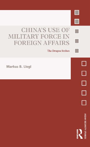 China's Use of Military Force in Foreign Affairs: The Dragon Strikes