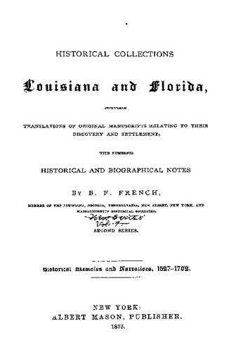 HISTORICAL COLLECTIONS Louisiana and Florida including TRANSLATIONS OF ORIGINAL MANUSCRIPTS RELATING TO THEIR DISCOVERY AND SETTLEMENT,