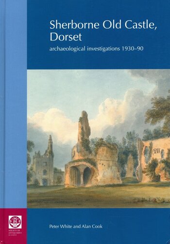 Sherborne Old Castle, Dorset: Archaeological Investigations 1930-90