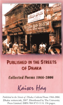 Published in the Streets of Dhaka: Collected Poems, 1966-2006