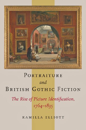 Portraiture and British Gothic Fiction: The Rise of Picture Identification, 1764–1835
